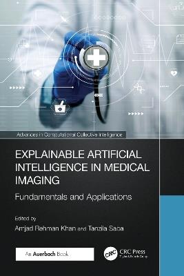 Explainable Artificial Intelligence in Medical Imaging: Fundamentals and Applications - cover
