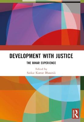 Development with Justice: The Bihar Experience - cover