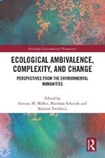 Ecological Ambivalence, Complexity, and Change: Perspectives from the Environmental Humanities