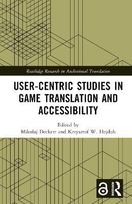 User-Centric Studies in Game Translation and Accessibility - cover