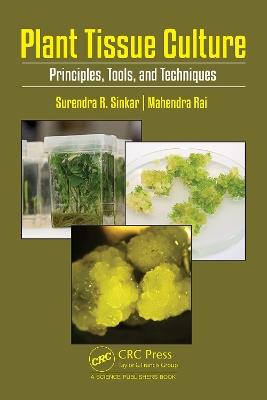 Plant Tissue Culture: Principles, Tools, and Techniques - Surendra Ramrao Sinkar,Mahendra Rai - cover