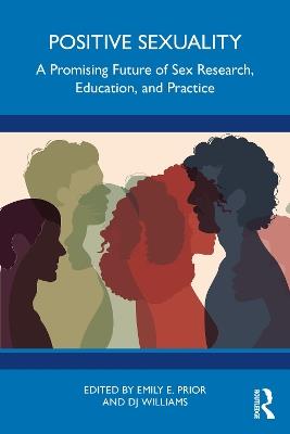 Positive Sexuality: A Promising Future for Sex Research, Education, and Practice - cover