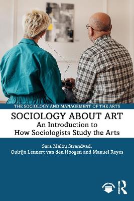 Sociology about Art: An Introduction to How Sociologists Study the Arts - Sara Malou Strandvad,Quirijn Lennert van den Hoogen,Manuel Reyes - cover
