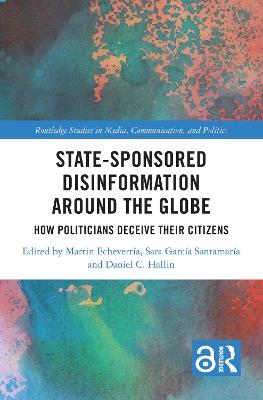 State-Sponsored Disinformation Around the Globe: How Politicians Deceive their Citizens - cover