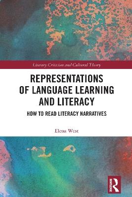 Representations of Language Learning and Literacy: How to Read Literacy Narratives - Elena West - cover