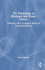 The Psychology of Blindness and Visual Culture: Towards a New Ecological Model of Visual Impairment