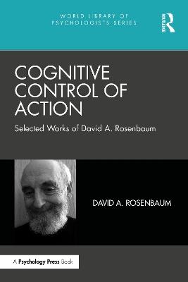 Cognitive Control of Action: Selected Works of David A. Rosenbaum - David A. Rosenbaum - cover
