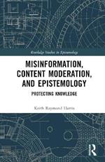 Misinformation, Content Moderation, and Epistemology: Protecting Knowledge