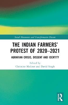 The Indian Farmers’ Protest of 2020–2021: Agrarian Crisis, Dissent and Identity - cover