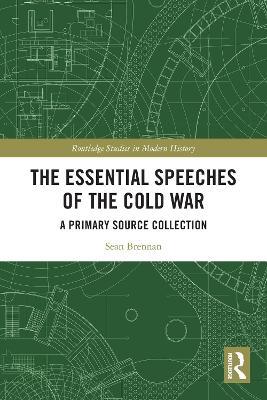 The Essential Speeches of the Cold War: A Primary Source Collection - Sean Brennan - cover