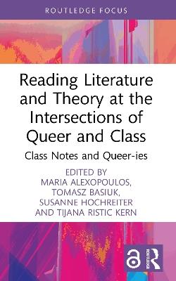 Reading Literature and Theory at the Intersections of Queer and Class: Class Notes and Queer-ies - cover