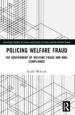Policing Welfare Fraud: The Government of Welfare Fraud and Non-Compliance - Scarlet Wilcock - cover