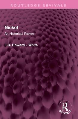 Nickel: An Historical Review - F.B. Howard - White - cover