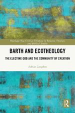 Barth and Ecotheology: The Electing God and the Community of Creation