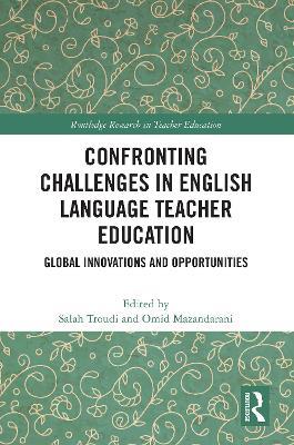 Confronting Challenges in English Language Teacher Education: Global Innovations and Opportunities - cover