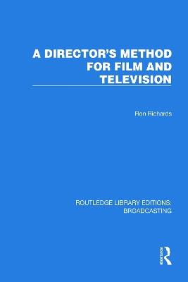 A Director's Method for Film and Television - Ron Richards - cover