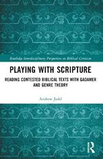 Playing with Scripture: Reading Contested Biblical Texts with Gadamer and Genre Theory