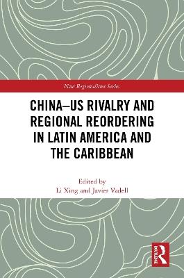 China-US Rivalry and Regional Reordering in Latin America and the Caribbean - cover