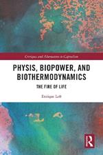 Physis, Biopower, and Biothermodynamics: The Fire of Life