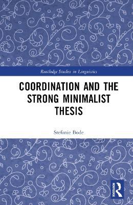 Coordination and the Strong Minimalist Thesis - Stefanie Bode - cover