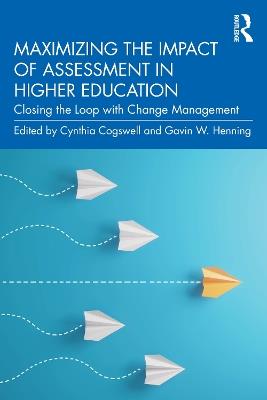 Maximizing the Impact of Assessment in Higher Education: Closing the Loop with Change Management - cover