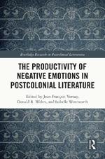 The Productivity of Negative Emotions in Postcolonial Literature