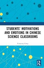 Students’ Motivations and Emotions in Chinese Science Classrooms