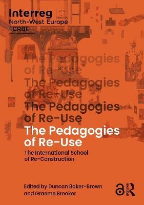 The Pedagogies of Re-Use: The International School of Re-Construction - cover