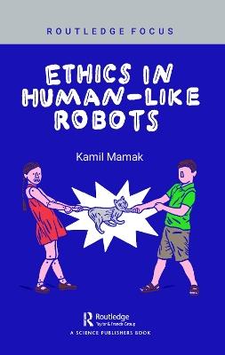 Ethics in Human-like Robots - Kamil Mamak - cover