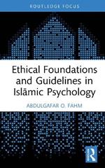 Ethical Foundations and Guidelines in Islamic Psychology