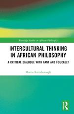 Intercultural Thinking in African Philosophy: A Critical Dialogue with Kant and Foucault