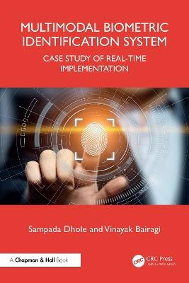 Multimodal Biometric Identification System: Case Study of Real-Time Implementation - Sampada Dhole,Vinayak Bairagi - cover