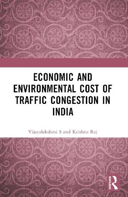 Economic and Environmental Cost of Traffic Congestion in India - Vijayalakshmi S,Krishna Raj - cover