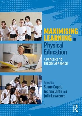 Maximising Learning in Physical Education: A Practice to Theory Approach - cover