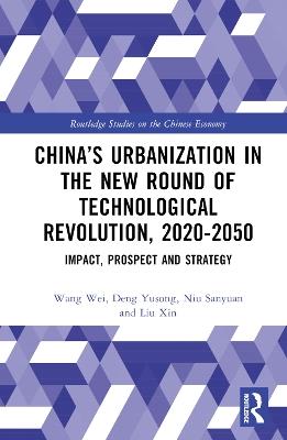 China’s Urbanization in the New Round of Technological Revolution, 2020-2050: Impact, Prospect and Strategy - Wang Wei,Deng Yusong,Niu Sanyuan - cover