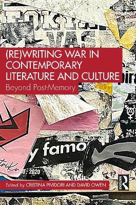 (Re)Writing War in Contemporary Literature and Culture: Beyond Post-Memory - cover