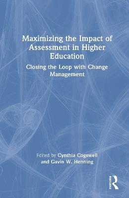 Maximizing the Impact of Assessment in Higher Education: Closing the Loop with Change Management - cover