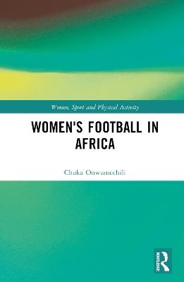 Women's Football in Africa - Chuka Onwumechili - cover
