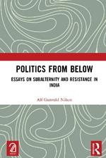 Politics from Below: Essays on Subalternity and Resistance in India
