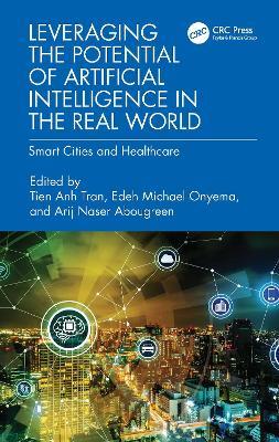 Leveraging the Potential of Artificial Intelligence in the Real World: Smart Cities and Healthcare - cover