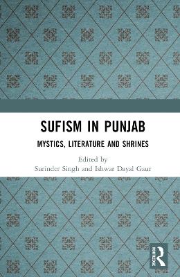 Sufism in Punjab: Mystics, Literature and Shrines - cover