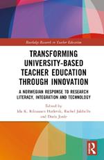 Transforming University-based Teacher Education through Innovation: A Norwegian Response to Research Literacy, Integration and Technology