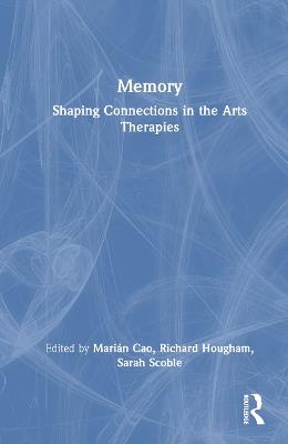 Memory: Shaping Connections in the Arts Therapies - cover