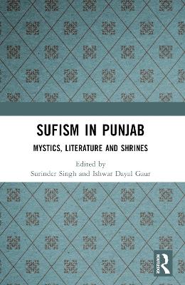 Sufism in Punjab: Mystics, Literature and Shrines - cover