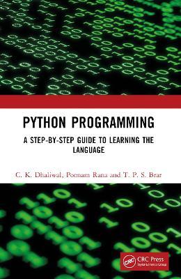 Python Programming: A Step-by-Step Guide to Learning the Language - C. K. Dhaliwal,Poonam Rana,T. P. S. Brar - cover