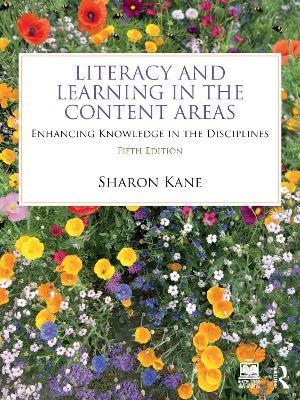 Literacy and Learning in the Content Areas: Enhancing Knowledge in the Disciplines - Sharon Kane - cover
