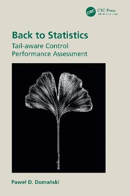 Back to Statistics: Tail-Aware Control Performance Assessment - Pawel D. Domanski - cover