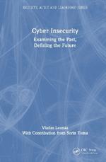 Cyber Insecurity: Examining the Past, Defining the Future
