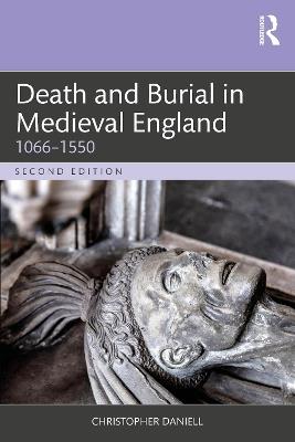 Death and Burial in Medieval England: 1066–1550 - Christopher Daniell - cover