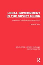 Local Government in the Soviet Union: Problems of Implementation and Control